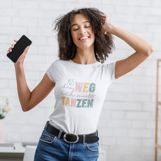 Premium Organic Shirt Women AUS DEM WEG ICH MUSS TANZEN