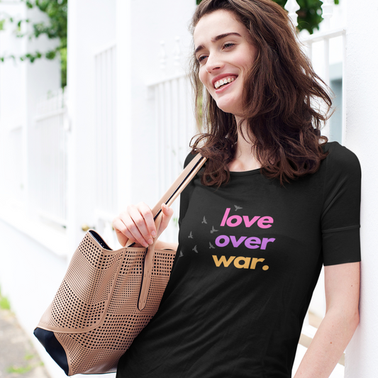Premium Organic Shirt Women LOVE OVER WAR